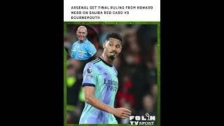 Arsenal Get Final Ruling from Howard Webb on Saliba Red Card vs Bournemouth arsenal bournemouth [upl. by Ennovihc]