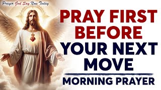 Pray First Before Your Next Move Start Your Day With Gratitude  Morning Prayer To Start Your Day [upl. by Sontich908]