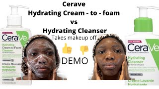 Cerave Hydrating Cream  to  Foam Cleanser VS Cerave Hydrating Cleanser Difference amp Makeup off [upl. by Carver321]