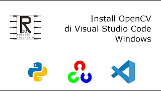 Langkahlangkah Instalasi OpenCV di Visual Studio Code untuk Pengembangan Windows [upl. by Sibie]