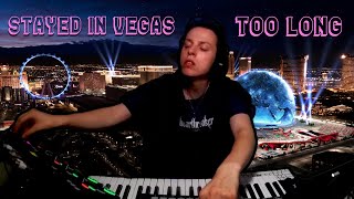 Stayed in Vegas Too Long [upl. by Stock]