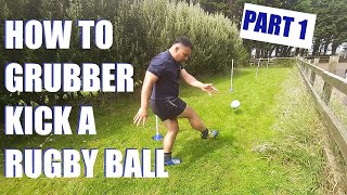 HOW TO GRUBBER KICK A RUGBY BALL PART 1 [upl. by Deyas340]