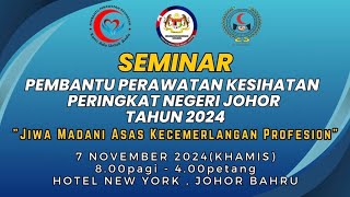 SEMINAR PEMBANTU PERAWATAN KESIHATAN PERINGKAT NEGERI JOHOR 2024 [upl. by Kcinemod]