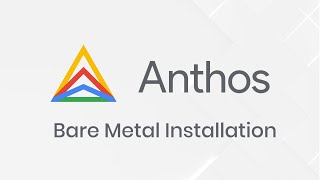 Anthos Bare Metal Installation Tutorial [upl. by Terraj487]