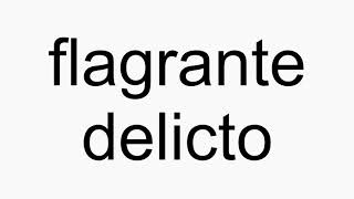 How to pronounce flagrante delicto [upl. by Sudnak]