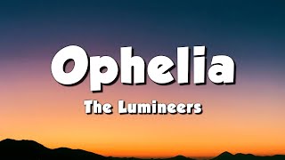 The Lumineers  Ophelia Lyrics [upl. by Daugherty]