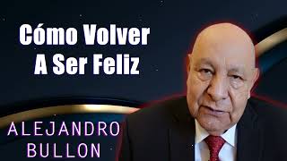 alejandro bullon  Cómo Volver A Ser Feliz [upl. by Slavin]