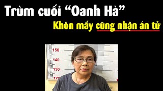 Đừng đùa với Công an Việt Nam chị gái Oanh Hà đã nhận án tử [upl. by Rebmyk]