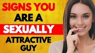 7 Signs You’re A Sexually Attractive Guy [upl. by Sacken882]