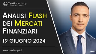 Analisi Flash dei Mercati Finanziari  19 giugno 2024 [upl. by Gowrie573]