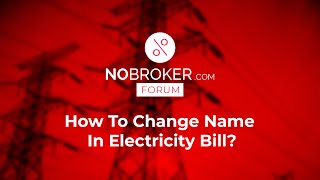 How To Change Name In Electricity Bill final NoBrokerForum Questions Answers [upl. by Nosyk]