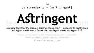 Pronunciation of Astringent  Definition of Astringent [upl. by Hollis399]