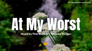 At My Worst  Pink Sweat  Karaoke Version [upl. by Noe]