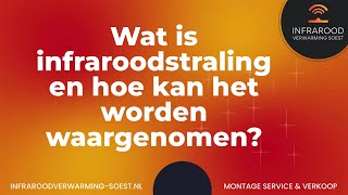 Wat is Infraroodstraling en Hoe Kan het Worden Waargenomen  Infrarood Verwarming Soest [upl. by Rossy]