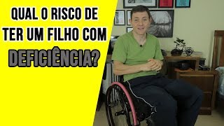 Qual o RISCO de Ter um Filho com DEFICIÊNCIA [upl. by Coral]