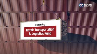 Introducing Kotak Transportation amp Logistics Fund [upl. by Aihpledalihp205]