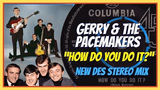 Gerry and The Pacemakers  How Do You Do It 1963 DES Stereo Remix 2024 [upl. by Notsnarc]