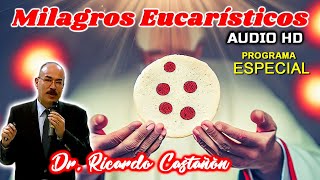 Milagros Eucarísticos  Dr Ricardo Castañón Audio HD [upl. by Anirehs]