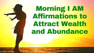 Morning I AM Affirmations to Attract Wealth amp Abundance 21 Day Challenge [upl. by Balsam]