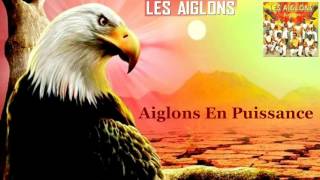 LES AIGLONS — Aiglons En Puissance [upl. by Reppart689]