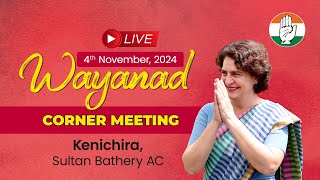 Live  Corner Meeting Smt Priyanka Gandhi Ji Kenichira Sultan Bathery AC Wayanad [upl. by Esidnac]