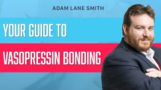 Your guide to vasopressin bonding  Adam Lane Smith [upl. by Dnalevets]