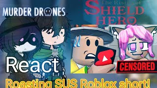 Murder Drone amp Shield Hero React Roasting SUS Roblox Short kakav420 GL2 [upl. by Notnelc]