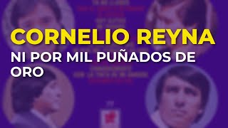 Cornelio Reyna  Ni por Mil Puñados de Oro Audio Oficial [upl. by Nodnas920]