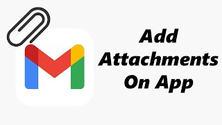 How To Add Attachments To Emails In Gmail App [upl. by Margarida]