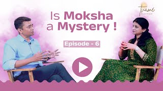 Is Moksha a Mystery Episode 6 [upl. by Erinna]