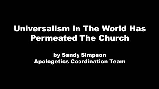 Universalism in the World has Permeated the Church by Sandy Simpson [upl. by Gelman]