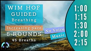 WIM HOF Guided Breathing  45 Breaths 5 Rounds Increasing Pace  Up to 215min  No Voice [upl. by Mahmoud276]