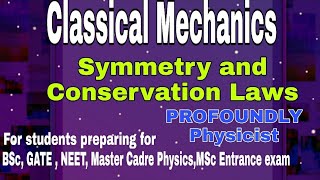 Classical Mechanics l Symmetry and Conservation Laws I BSc Physics l GATE l Master Cadre Physics [upl. by Wachter]