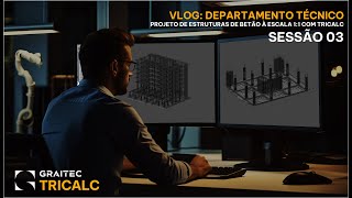 VLOG TRICALC  Sessão 03 Projeto de Estruturas Tricalc Escala 11 [upl. by Ylrebmic980]