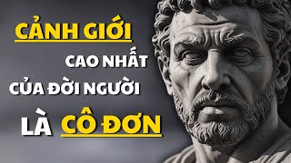 Người Mạnh Mẽ Là Người Biết Nắm Bắt Khoảnh Khắc Cô Đơn  Cô Đơn Là Cảnh Giới Cao Nhất Của Đời Người [upl. by Yarb]