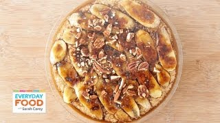 Baked BananaPecan Oatmeal  Everyday Food with Sarah Carey [upl. by Hopkins377]