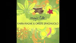 Karim Razak amp Oreste Spagnuolo  Magic Flute [upl. by Cas975]