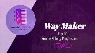 Way Maker Piano Tutorial Simple Melody Progression Key of D [upl. by Dwayne]