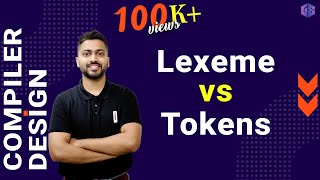 Lec36 Lexeme vs Tokens in Compiler Design [upl. by Gnaig]