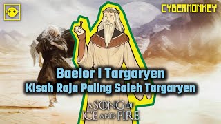 Kisah Raja Paling Saleh Targaryen Yaitu King Baelor I Targaryen  Kisah ASOIAF [upl. by Reppart158]