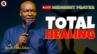 TOTAL HEALING TONIGHT  MIDNIGHT PRAYERS   APOSTLE JOSHUA SELMAN [upl. by Cousin]