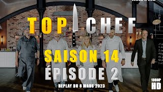 Top Chef  Saison 14 Épisode 2  Replay de l’épisode du 8 mars 2023 HD [upl. by Verne]