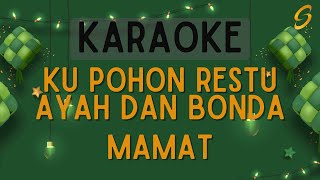 Mamat  Ku Pohon Restu Ayah Dan Bonda Karaoke [upl. by Yur]