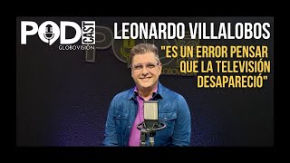 Leonardo Villalobos Es un error pensar que la televisión desapareció  EP55  Podcast Globovisión [upl. by Naji738]