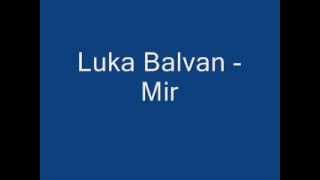 Duhovna Glazba Luka Balvan  Mir [upl. by Nolasba]