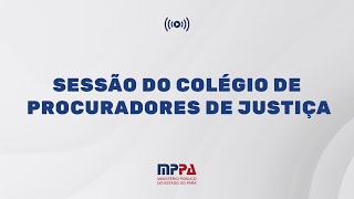 9ª Sessão Ordinária do Colégio de Procuradores de Justiça 0711 às 10h [upl. by Olympe]