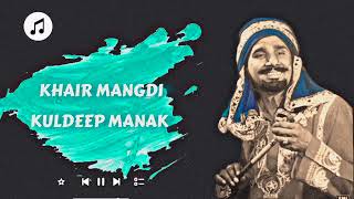 Khair Mangdi  Channa Mai Teri Khair Mangdi X Kuldeep Manak Original Credit [upl. by Mcconnell]