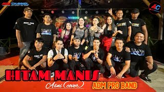 Hitam Manis  Asni  cover  Adm Pro Band [upl. by Lyrehc]