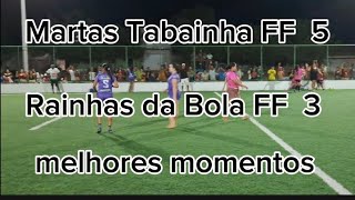 Martas FF 5 X 3Rainhas da Bola FFmelhores momentos [upl. by Seniag205]