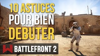 Tuto  10 Astuces pour Bien Débuter sur Star Wars Battlefront 2 [upl. by Amedeo]